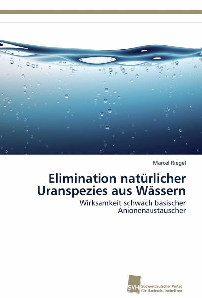 Elimination natürlicher Uranspezies aus Wässern Elimination natürlicher Uranspezies aus Wässern