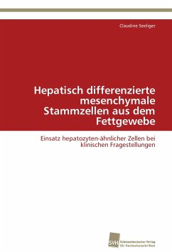 Hepatisch differenzierte mesenchymale Stammzellen aus dem Fettgewebe - Seeliger, Claudine