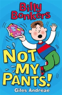 Billy Bonkers: Not My Pants! - Andreae, Giles