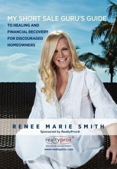 My Short Sale Guru's Guide to Healing and Financial Recovery for Discouraged Homeowners - Smith, Renee Marie