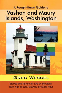 A Rough-Hewn Guide to Vashon and Maury Islands, Washington - Wessel, Greg