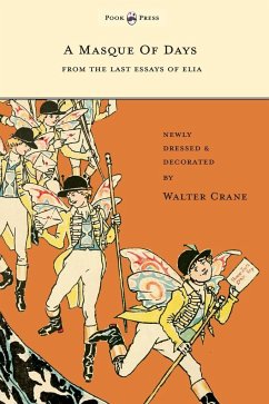 A Masque of Days - From the Last Essays of Elia - Newly Dressed and Decorated by Walter Crane
