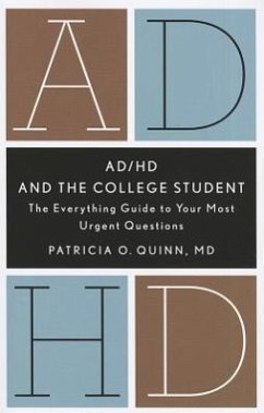 AD/HD and the College Student: The Everything Guide to Your Most Urgent Questions - Quinn, Patricia O.