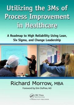 Utilizing the 3Ms of Process Improvement in Healthcare - Morrow, Richard