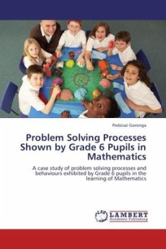 Problem Solving Processes Shown by Grade 6 Pupils in Mathematics - Goronga, Pedzisai