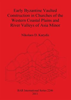 Early Byzantine Vaulted Construction in Churches of the Western Coastal Plains and River Valleys of Asia Minor - Karydis, Nikolaos D.