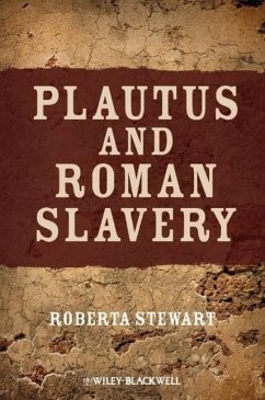 Plautus and Roman Slavery - Stewart, Roberta
