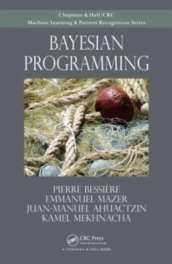 Bayesian Programming - Bessiere, Pierre; Mazer, Emmanuel; Ahuactzin, Juan; Mekhnacha, Kamel