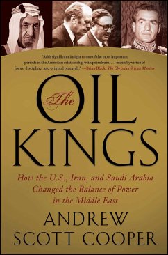 The Oil Kings: How the U.S., Iran, and Saudi Arabia Changed the Balance of Power in the Middle East - Cooper, Andrew Scott