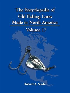 The Encyclopedia of Old Fishing Lures - Slade, Robert A. The Encyclopedia of Old Fishing Lures - Slade, Robert A.