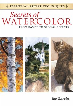 Secrets of Watercolor: From Basics to Special Effects - Garcia, Joe