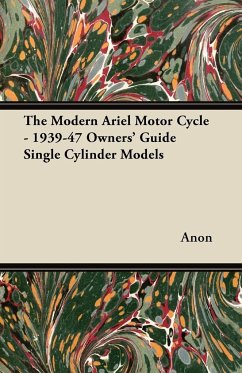 The Modern Ariel Motor Cycle - 1939-47 Owners' Guide Single Cylinder Models