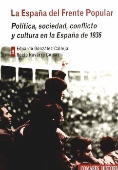 La España del frente popular : política, sociedad, conflicto y cultura en la España de 1936 - González Calleja, Eduardo