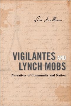 Vigilantes and Lynch Mobs: Narratives of Community and Nation - Arellano, Lisa