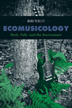 Ecomusicology: Rock, Folk, and the Environment - Pedelty, Mark