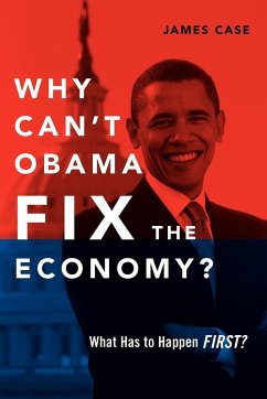 Why Can't Obama Fix the Economy? - Case, James