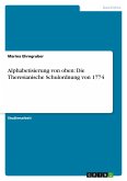 Alphabetisierung von oben: Die Theresianische Schulordnung von 1774