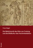 Die Weltchronik des Otto von Freising und die Bildkultur des Hochmittelalters