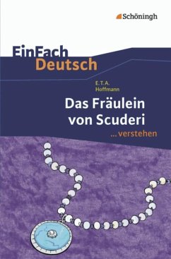 Das Fräulein von Scuderi. EinFach Deutsch ...verstehen - Hoffmann, Ernst Theodor Amadeus; Schulte-Köster, Kirsten