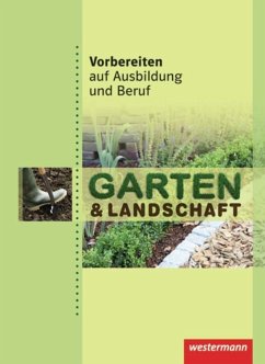 Vorbereiten auf Ausbildung und Beruf. Garten- und Landschaftsbau. Schülerbuch - Basqué, Dorothea; Petersen, Sabine; Wiesmann, Anne