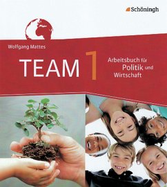 TEAM - Arbeitsbücher für Politik und Wirtschaft - Ausgabe für Gesamtschulen in Nordrhein-Westfalen - Bisherige Ausgabe / TEAM, Ausgabe Gesamtschule Nordrhein-Westfalen, Neubearbeitung Bd.1