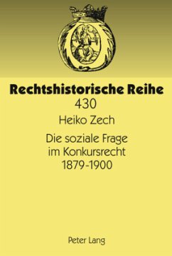 Die soziale Frage im Konkursrecht 1879-1900 - Zech, Heiko