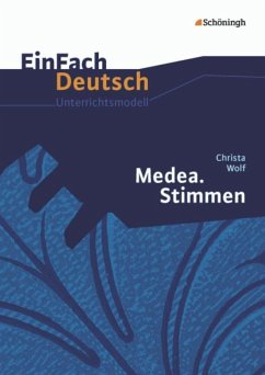 Medea. Stimmen - Neubearbeitung. EinFach Deutsch Unterrichtsmodelle - Wolf, Christa; Wölke, Alexandra