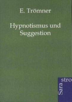 Hypnotismus und Suggestion - Trömner, E.