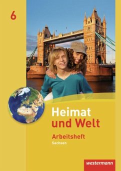 Heimat und Welt 6. Arbeitsheft. Sachsen - Gerber, Wolfgang;Bräuer, Kerstin;Liebmann, Ute