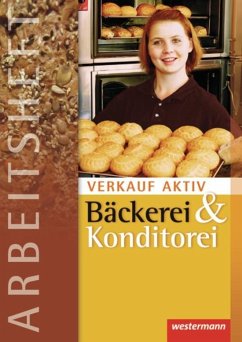 Verkauf aktiv. Arbeitsheft. Verkauf in Bäckerei und Konditorei - Schmitz, Claudia;Hilbers, Markus
