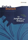 Die Jungfrau von Orleans: Gymnasiale Oberstufe. EinFach Deutsch Unterrichtsmodelle