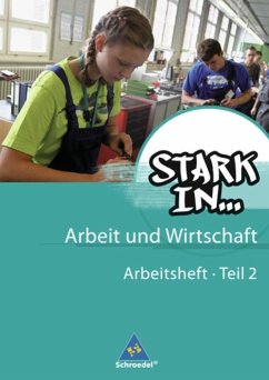 Stark in ... Arbeit und Wirtschaft 2. Arbeitsheft - Behrens, Christian;Bogenrieder, Bettina;Kampwerth, Maria