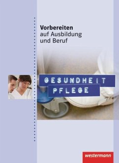 Vorbereiten auf Ausbildung und Beruf. Gesundheit Pflege. Schülerbuch - Klimas, Maren; Stromereder, Liselotte; Vogel, Elke