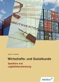 Spedition und Logistikdienstleistung. Schülerband. Wirtschafts- und Sozialkunde