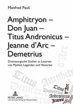 Amphitryon ¿ Don Juan ¿ Titus Andronicus ¿ Jeanne d¿Arc ¿ Demetrius - Pauli, Manfred