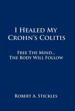 I Healed My Crohn's Colitis - Stickles, Robert A.