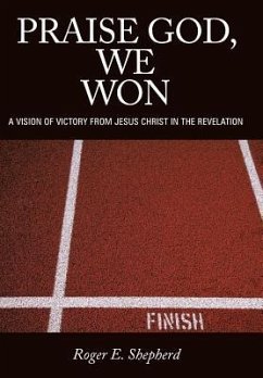 Praise God, We Won - Shepherd, Roger E.