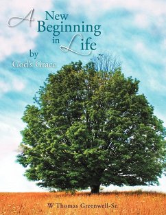 A New Beginning in Life by God's Grace - Greenwell-Sr., W Thomas