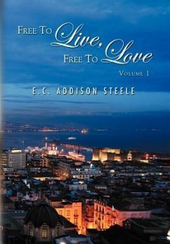 Free to Live, Free to Love - Steele, E. C. Addison