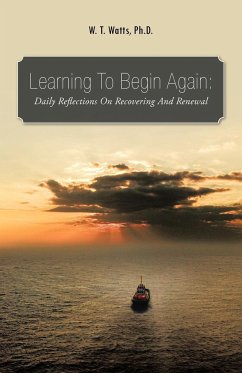 Learning to Begin Again - Watts Ph. D., W. T.