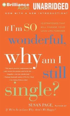 If I'm So Wonderful, Why Am I Still Single?: 10 Strategies That Will Change Your Love Life Forever - Page, Susan