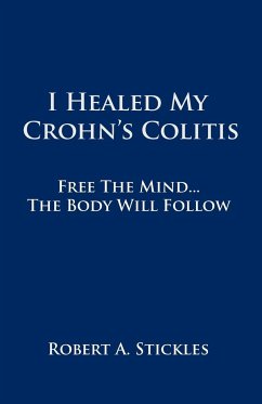 I Healed My Crohn's Colitis - Stickles, Robert A.