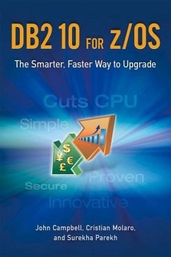 DB2 10 for Z/OS: The Smarter, Faster Way to Upgrade - Campbell, John; Molaro, Cristian; Parekh, Surekha
