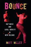 Bounce: Rap Music and Local Identity in New Orleans