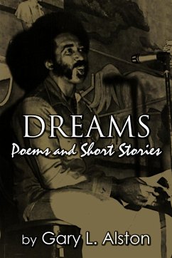 Dreams, Poems and Short Stories - Alston, Gary L.