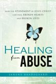 Healing from Abuse: How the Atonement of Jesus Christ Can Heal Broken Hearts and Broken Lives