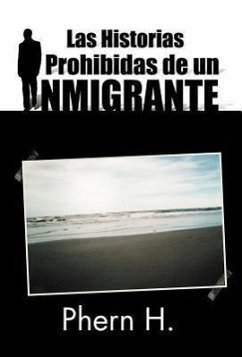 Las Historias Prohibidas de Un Inmigrante - Phern H.