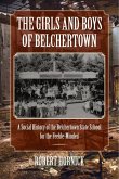 The Girls and Boys of Belchertown: A Social History of the Belchertown State School for the Feeble-Minded