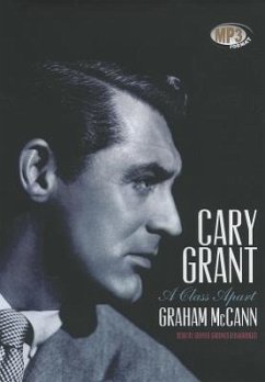 Cary Grant: A Class Apart - Mccann, Graham