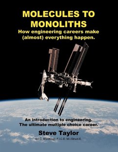 Molecules to Monoliths How Engineering Careers Make (Almost) Everything Happen. - Taylor D. I. C. Bsc(eng), Steve